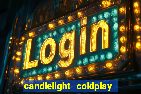 candlelight coldplay x imagine dragons